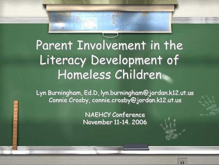 Parent Involvement in the Literacy Development of Homeless Children Lyn Burningham, Ed.D, Connie Crosby,