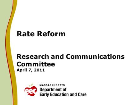 Rate Reform Research and Communications Committee April 7, 2011.