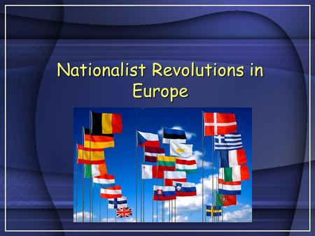 Nationalist Revolutions in Europe. Philosophical Conflict Conservatives  wealthy property owners & nobilityConservatives  wealthy property owners &