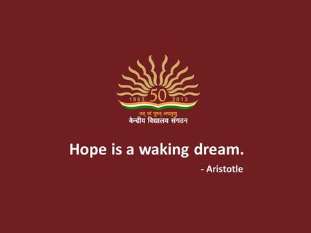 Hope is a waking dream. - Aristotle.