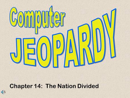 Chapter 14: The Nation Divided. Don’t Forget... Contestants.
