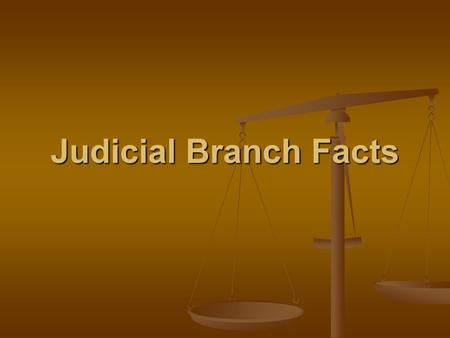 Judicial Branch Facts. Main Courts 1. Supreme Court 2. Courts of Appeal 3. District Courts.