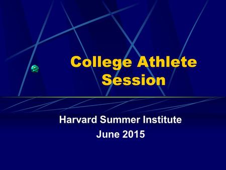 College Athlete Session Harvard Summer Institute June 2015.