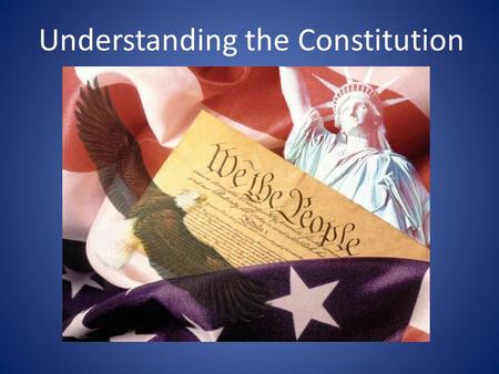 Understanding the Constitution