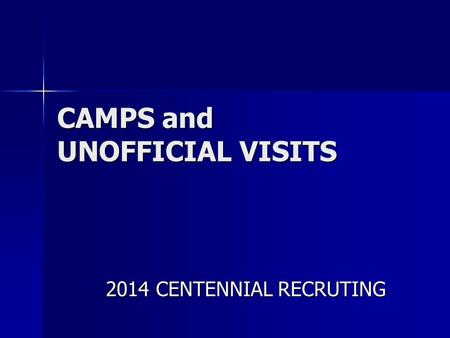 CAMPS and UNOFFICIAL VISITS 2014 CENTENNIAL RECRUTING.