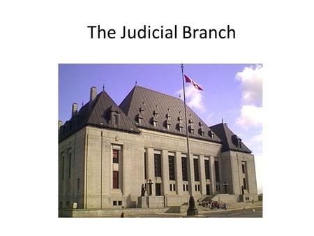 The Judicial Branch. The court system functions independently of the executive and legislative branches – a check on possible abuses All judges have the.