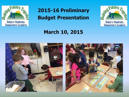 2015-16 Preliminary Budget Presentation March 10, 2015.