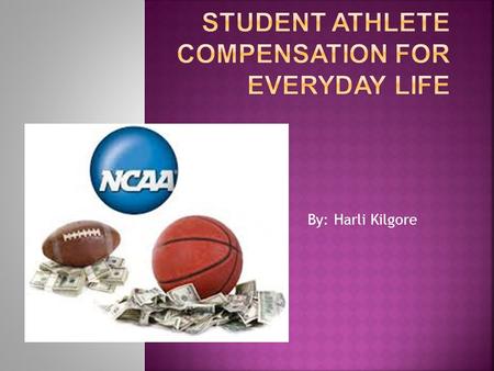 By: Harli Kilgore.  Athletes put so much time into sports how are they suppose to get a job?