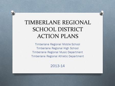 TIMBERLANE REGIONAL SCHOOL DISTRICT ACTION PLANS Timberlane Regional Middle School Timberlane Regional High School Timberlane Regional Music Department.