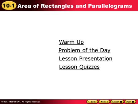 10-1 Area of Rectangles and Parallelograms Warm Up Warm Up Lesson Presentation Lesson Presentation Problem of the Day Problem of the Day Lesson Quizzes.