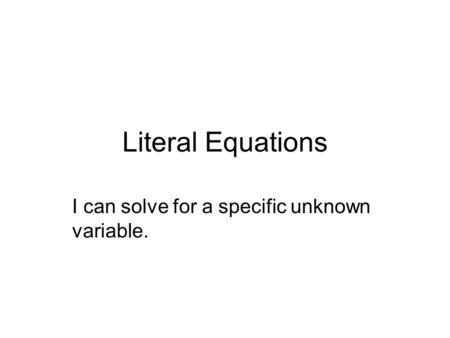 I can solve for a specific unknown variable.