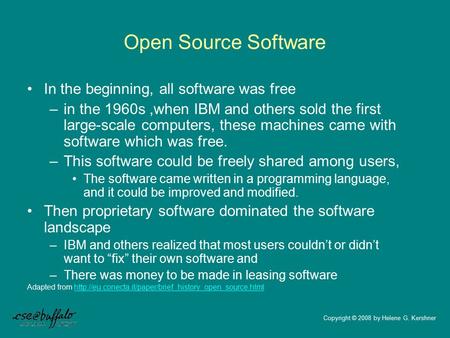 Open Source Software In the beginning, all software was free –in the 1960s,when IBM and others sold the first large-scale computers, these machines came.