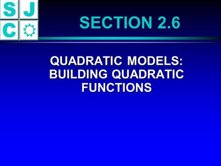 QUADRATIC MODELS: BUILDING QUADRATIC FUNCTIONS