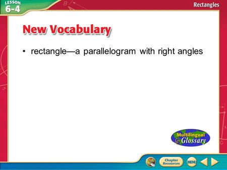 Vocabulary rectangle—a parallelogram with right angles.