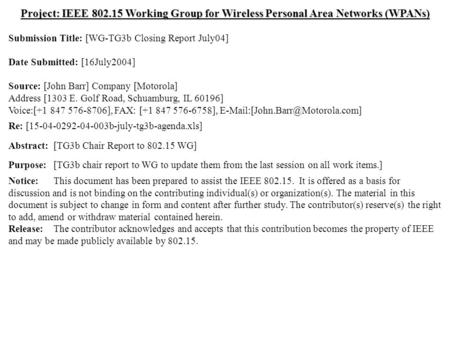 Doc.: IEEE 802.15-04/0395r1 Submission July 2004 Dr. John R. Barr, MotorolaSlide 1 Project: IEEE 802.15 Working Group for Wireless Personal Area Networks.
