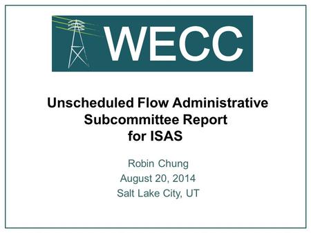 Unscheduled Flow Administrative Subcommittee Report for ISAS Robin Chung August 20, 2014 Salt Lake City, UT.