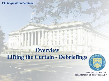 Overview Lifting the Curtain - Debriefings FAI Acquisition Seminar.
