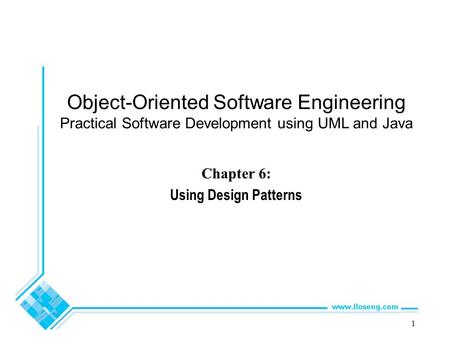 Object-Oriented Software Engineering Practical Software Development using UML and Java Chapter 6: Using Design Patterns 1.