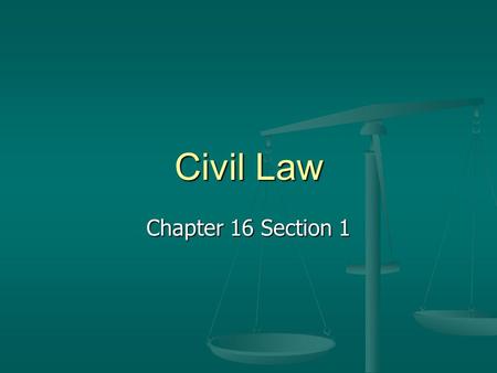 Civil Law Chapter 16 Section 1. Civil Cases Plaintiff claims to have suffered and seeks damages Plaintiff claims to have suffered and seeks damages Damages-