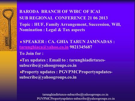 BARODA BRANCH OF WIRC OF ICAI SUB REGIONAL CONFERENCE 21 06 2013 Topic : HUF, Family Arrangement, Succession, Will, Nomination : Legal & Tax aspects 