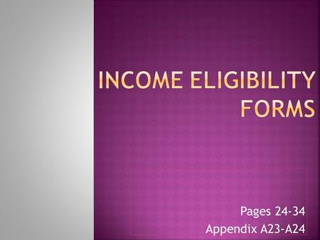 Pages 24-34 Appendix A23-A24. To Determine Each Enrolled Child’s Eligibility For Free, Reduced- price, or Paid Meals.
