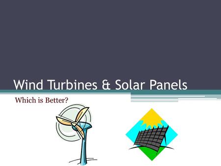 Wind Turbines & Solar Panels Which is Better?. Technology Comparisons On average a turbine will produce 3 million KWh of Electricity per year Commercial.