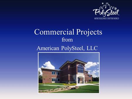 From American PolySteel, LLC Commercial Projects.