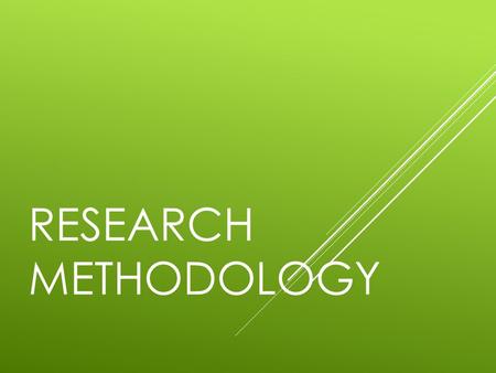RESEARCH METHODOLOGY. WHAT IS RESEARCH METHODOLOGY?  In this section, the researcher must state the type of research, its meaning, and how it is applicable.
