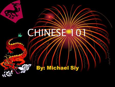 CHINESE 101 By: Michael Siy. Have You Ever Wondered… What those strange symbols were? During some Chinese movie, what they are saying without reading.