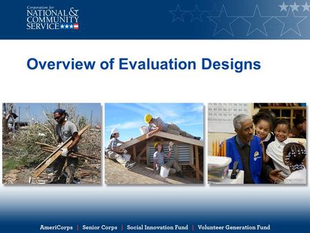 Overview of Evaluation Designs. Learning objectives By the end of this presentation, you will be able to: Explain evaluation design Describe the differences.