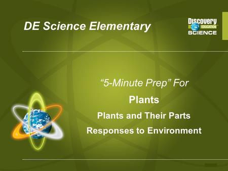 DE Science Elementary “5-Minute Prep” For Plants Plants and Their Parts Responses to Environment.