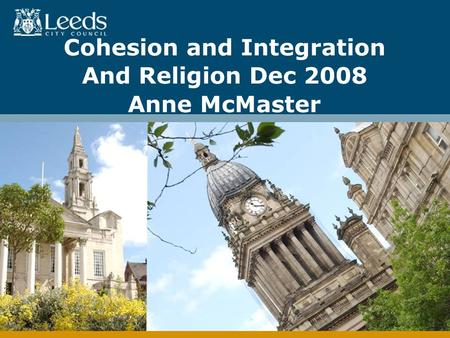 Cohesion and Integration And Religion Dec 2008 Anne McMaster.