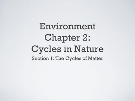 Environment Chapter 2: Cycles in Nature