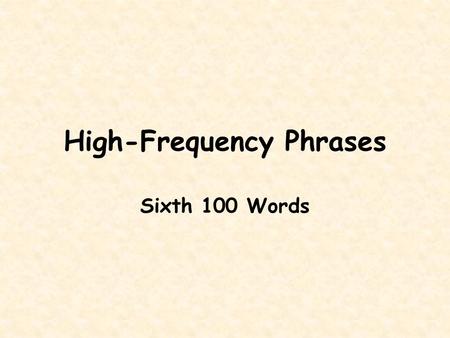 High-Frequency Phrases Sixth 100 Words. It doesn’t matter.