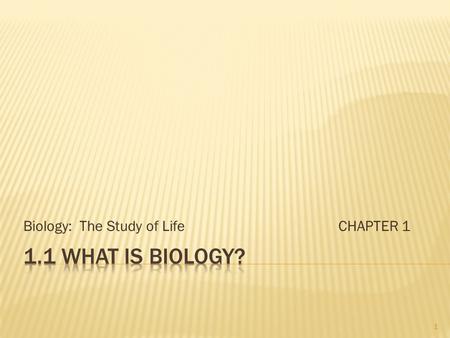 Biology: The Study of LifeCHAPTER 1 1.  Biology = the study of life  Interactions of Life  Living things do not exist isolated from other living things.