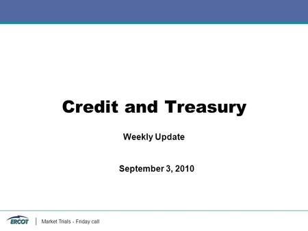Market Trials - Friday call Credit and Treasury Weekly Update September 3, 2010.