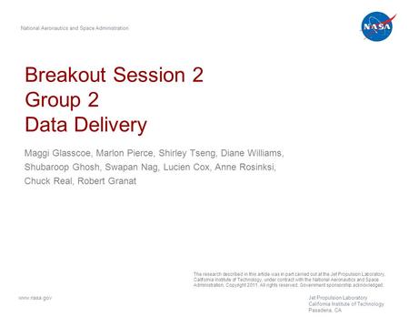 Breakout Session 2 Group 2 Data Delivery Maggi Glasscoe, Marlon Pierce, Shirley Tseng, Diane Williams, Shubaroop Ghosh, Swapan Nag, Lucien Cox, Anne Rosinksi,
