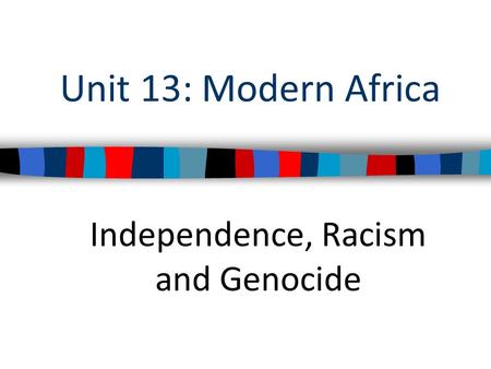 Independence, Racism and Genocide