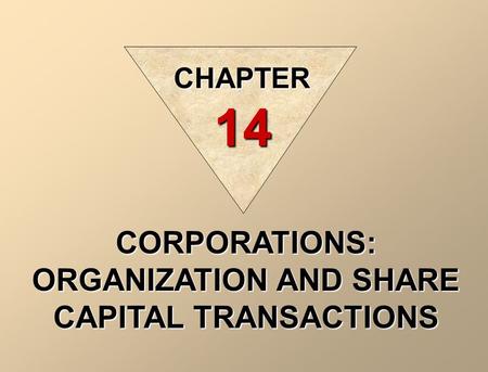 CORPORATIONS: ORGANIZATION AND SHARE CAPITAL TRANSACTIONS CHAPTER 14.