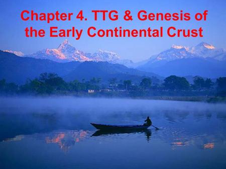 Chapter 4. TTG & Genesis of the Early Continental Crust.