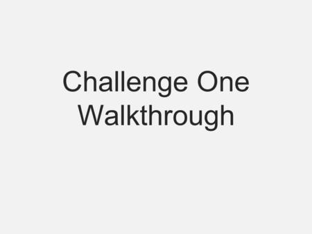 Challenge One Walkthrough. Summary Open dreamweaver Open index Add and Add form Open controller.js add function Link controller to index.