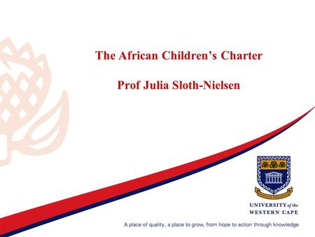 The African Children’s Charter Prof Julia Sloth-Nielsen.