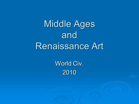 Middle Ages and Renaissance Art World Civ. 2010. Middle Ages Art Techniques  Saints wear halos  Saints and members of the family of God are larger than.