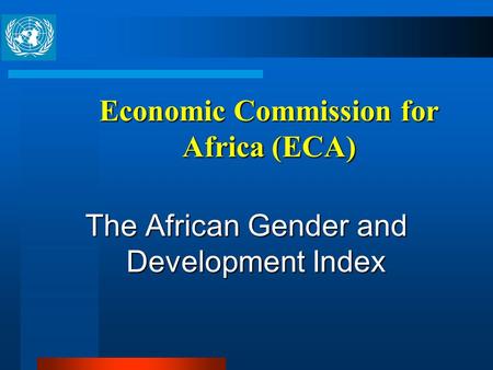 Economic Commission for Africa (ECA) The African Gender and Development Index.