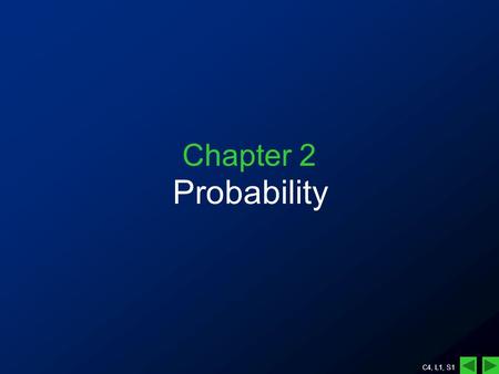 C4, L1, S1 Chapter 2 Probability. C4, L1, S2 I am offered two lotto cards: –Card 1: has numbers –Card 2: has numbers Which card should I take so that.