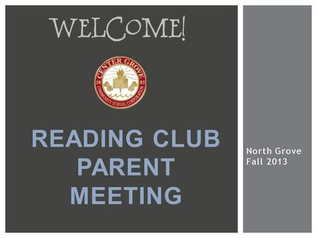 North Grove Fall 2013 READING CLUB PARENT MEETING.
