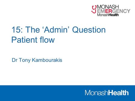 15: The ‘Admin’ Question Patient flow Dr Tony Kambourakis.
