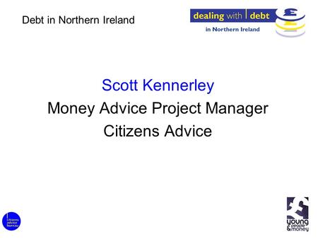 Scott Kennerley Money Advice Project Manager Citizens Advice Debt in Northern Ireland.