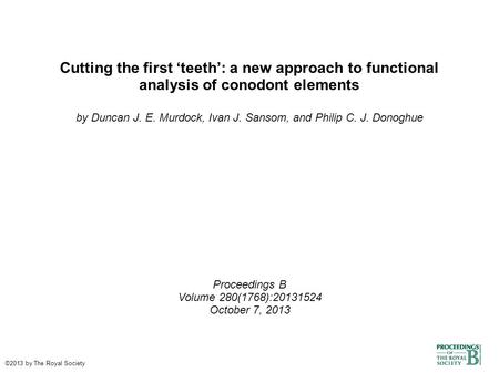 Cutting the first ‘teeth’: a new approach to functional analysis of conodont elements by Duncan J. E. Murdock, Ivan J. Sansom, and Philip C. J. Donoghue.