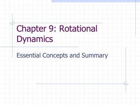 Chapter 9: Rotational Dynamics